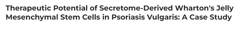 分泌蛋白组衍生的华通氏胶间充质干细胞在寻常型银屑病中的治疗潜力：案例研究